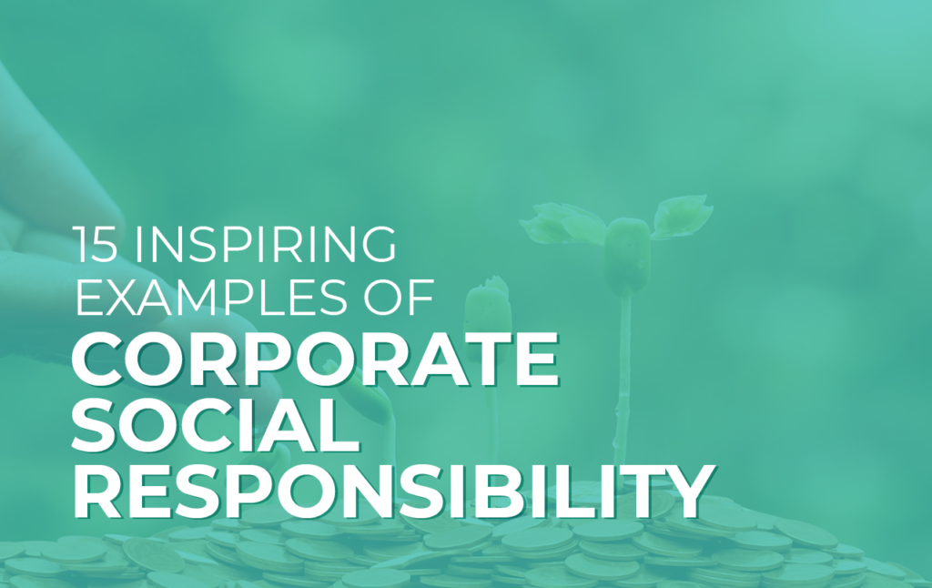 10 inspiring examples of corporate social responsibility