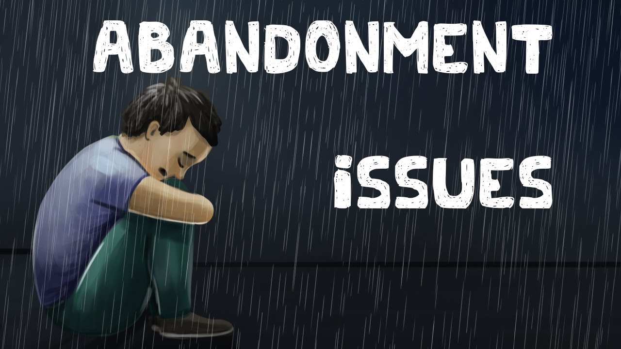 abandonment issues signs causes and examples