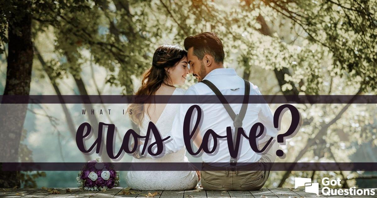 eros love meaning through examples and insights