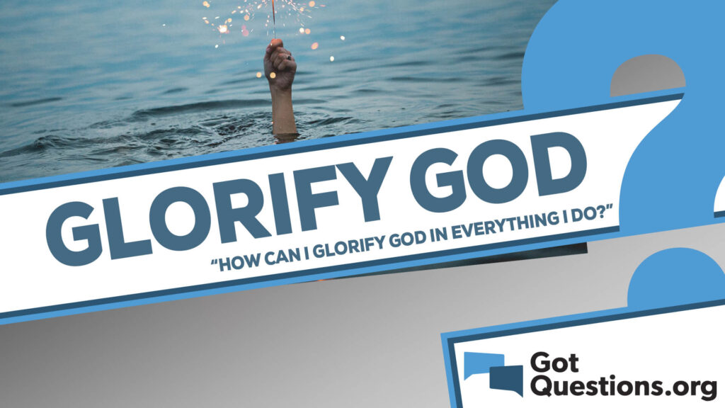examples of how to glorify god in daily life
