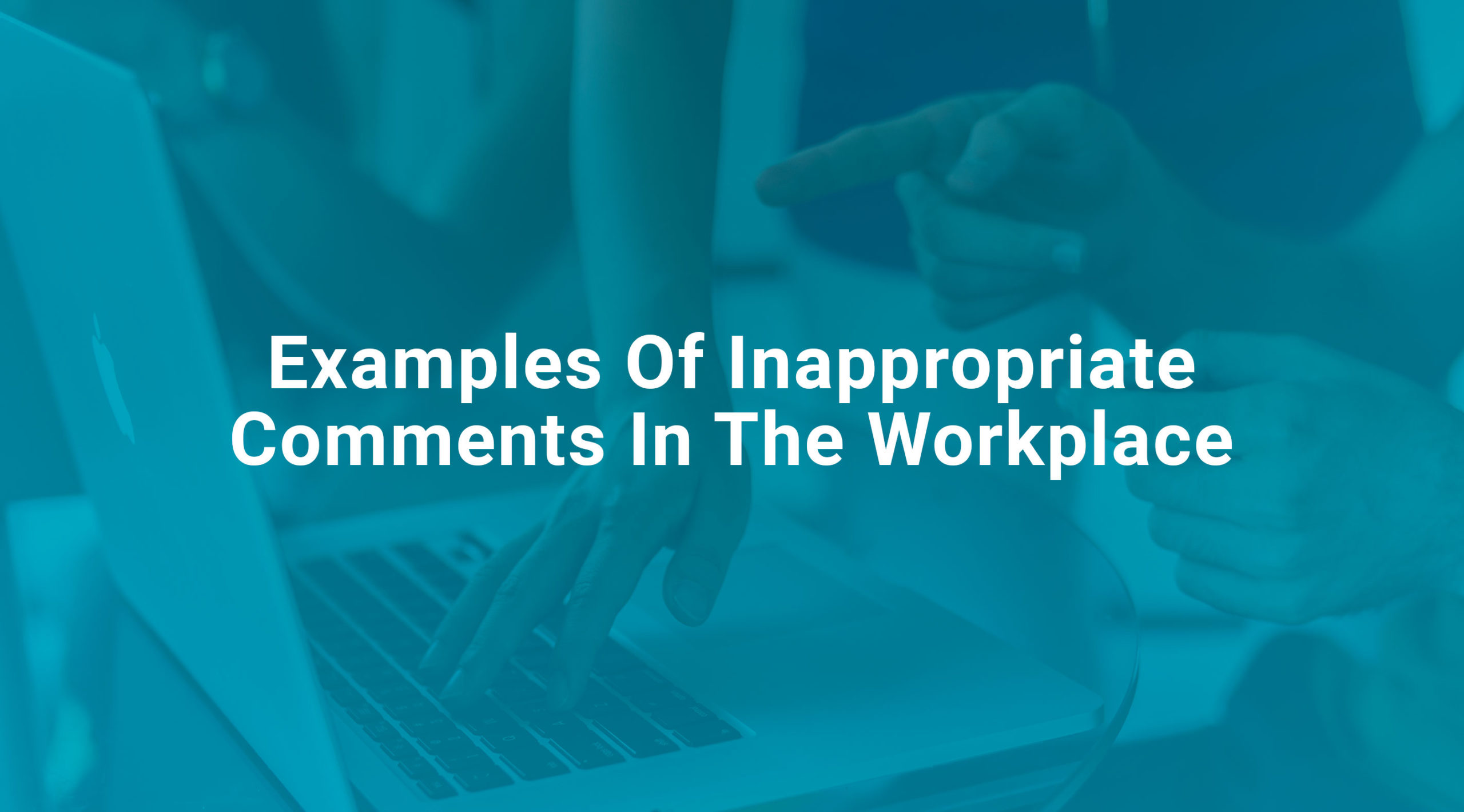 examples of inappropriate comments in the workplace