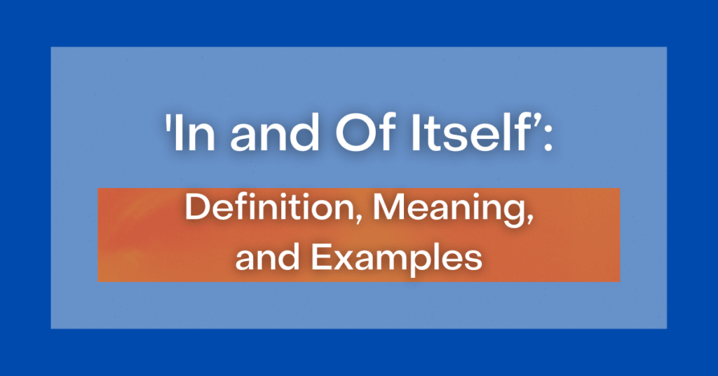 in and of itself meaning with key examples