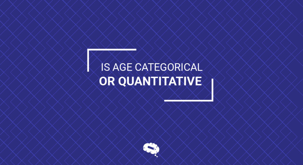 is age quantitative or categorical key examples explained