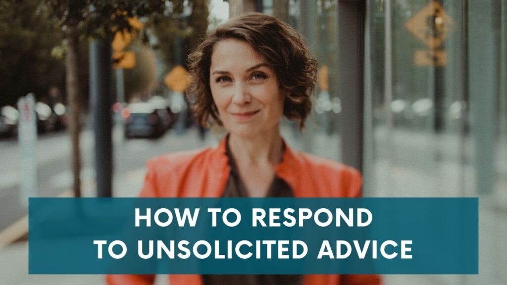 ways to respond to unsolicited advice